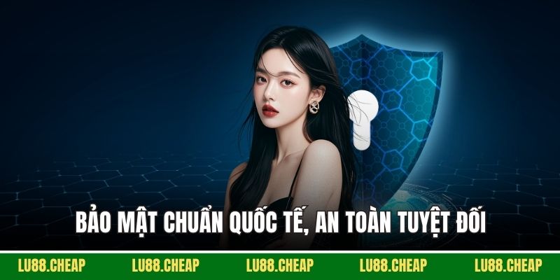 Bảo mật chuẩn quốc tế, an toàn tuyệt đối